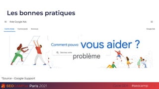 Paris 2021 #seocamp
Cycle SEA
Les bonnes pratiques
5
*Source - Google Support
 