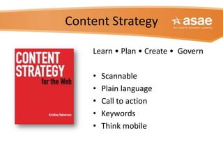 Content Strategy<br />Learn • Plan • Create •  Govern<br />Scannable <br />Plain language<br />Call to action<br />Keyword...