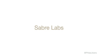 @PhilipLikens
Sabre Labs
 