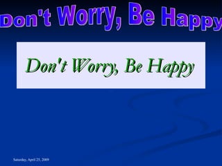 Don't Worry, Be Happy   - Don't Worry, Be Happy  