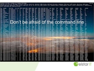 Don’t be afraid of the command line
 