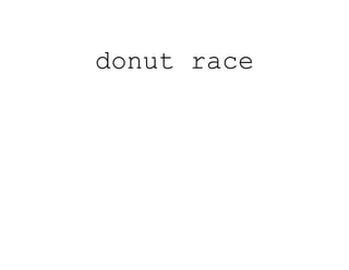 donut race
 
