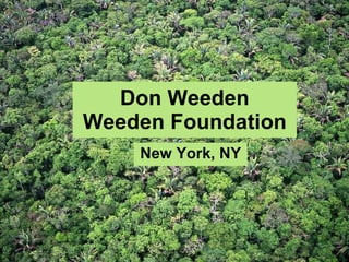 Don Weeden Weeden Foundation New York, NY 