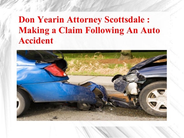 a claim make how to car accident Don claim yearin : a Making attorney following scottsdale a claim make how to car accident Don claim yearin : a Making attorney following scottsdale