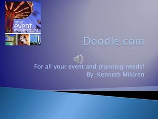 For all your event and planning needs!
                   By: Kenneth Mildren
 