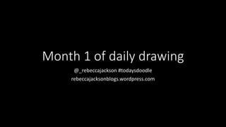 Month 2 of daily drawing
@_rebeccajackson #todaysdoodle
rebeccajacksonblogs.wordpress.com
 