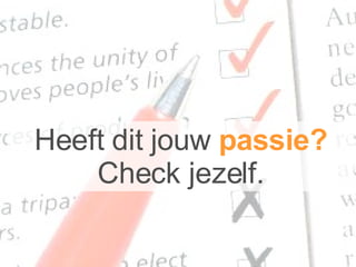 Heeft dit jouw  passie? Check jezelf. 