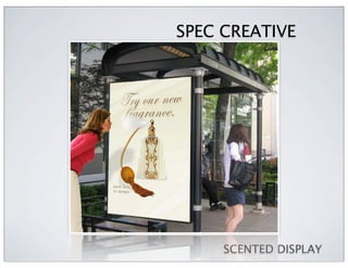 SPEC CREATIVE




     SCENTED DISPLAY
 