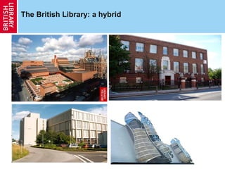 The British Library: a hybrid
 