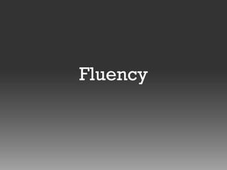Fluency

 