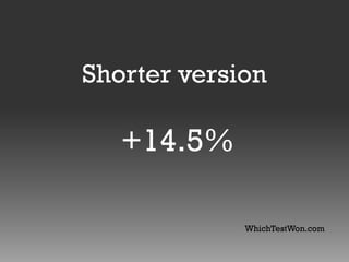 Shorter version

+14.5%
WhichTestWon.com

 