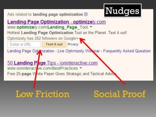 Nudges

Low Friction

Social Proof

 