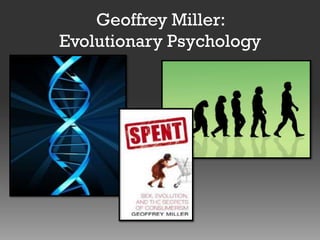 Geoffrey Miller:
Evolutionary Psychology

 