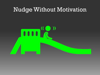Nudge Without Motivation

 