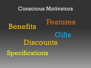 Conscious Motivators

Benefits

Features

Gifts
Discounts

Specifications

 