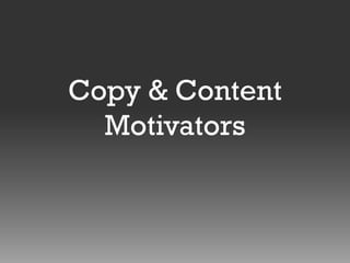Copy & Content
Motivators

 