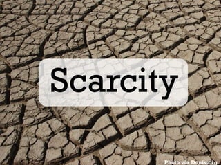 Scarcity
Photo via Doniv.org

 