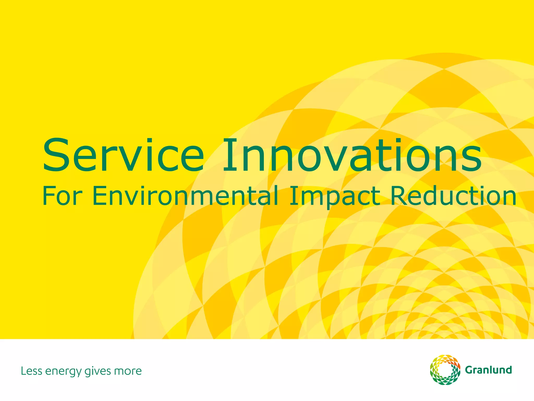 Service Innovations
For Environmental Impact Reduction
 