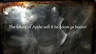 The future of Apple: will it be doom or boom?
 