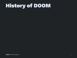 History of DOOM
DOOM Technical Review 5
 