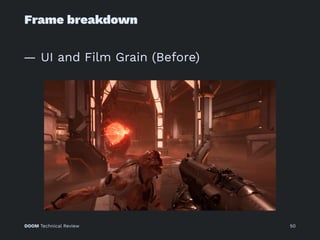 Frame breakdown
— UI and Film Grain (Before)
DOOM Technical Review 50
 