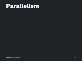 Parallelism
DOOM Technical Review 77
 