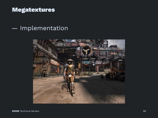 Megatextures
— Implementation
DOOM Technical Review 88
 