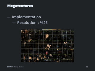 Megatextures
— Implementation
— Resolution : %25
DOOM Technical Review 93
 