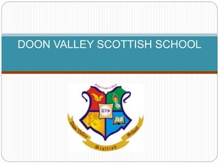 DOON VALLEY SCOTTISH SCHOOL
 