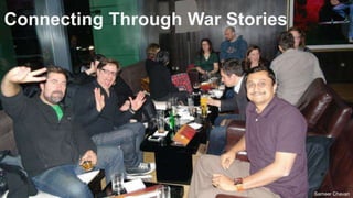 Click to edit Master title style
Sameer Chavan
Connecting Through War Stories
 
