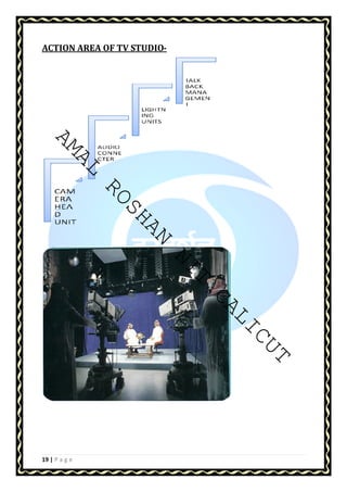 ACTION AREA OF TV STUDIO- 
AMAL ROSHAN NIT CALICUT 
19 | P a g e 
 