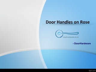 - DoorHardware
Door Handles on Rose
 