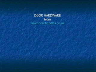 DOOR HARDWARE  from  www.doorhandles.co.uk   