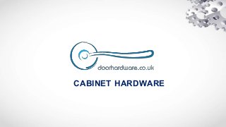 CABINET HARDWARE
 
