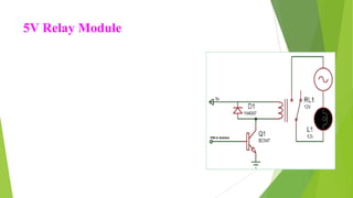 5V Relay Module
A 5V Relay Module is used in this project
which helps 8051 Microcontroller to
operate high voltage AC loads like a light.
The detailed circuit of the Relay Module is
shown in the following image. It consists
of a 5V Electromechanical Relay, an
Optocoupler IC, transistor, two resistors
and two diodes.
 