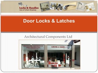 Door Locks & Latches


Architectural Components Ltd
 