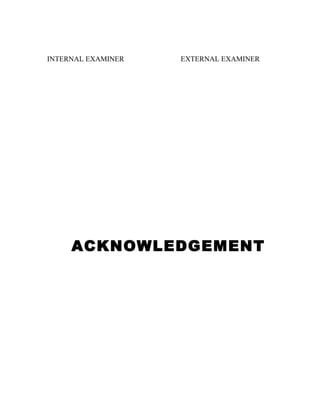 INTERNAL EXAMINER EXTERNAL EXAMINER 
ACKNOWLEDGEMENT 
 