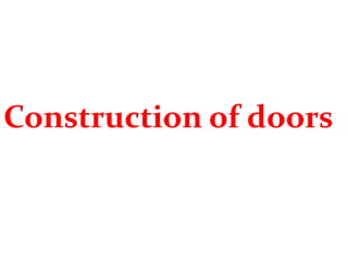 Construction of doors
 