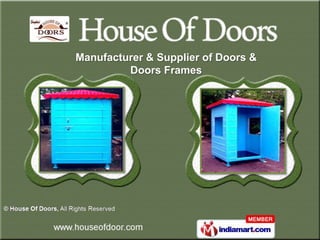 Manufacturer & Supplier of Doors &
         Doors Frames
 