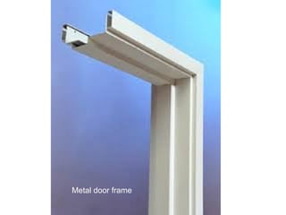 Metal door frame
 