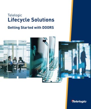 Telelogic
Lifecycle Solutions
Getting Started with DOORS
 