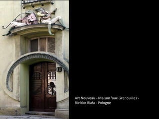 Art Nouveau - Maison 'aux Grenouilles -
Bielsko Biała - Pologne
 