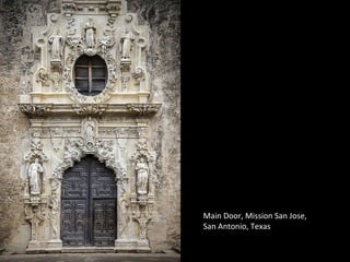 Main Door, Mission San Jose,
San Antonio, Texas
 