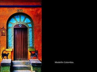 Medellin Colombia.
 