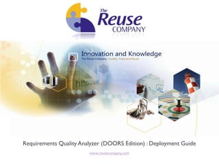 Requirements Quality Analyzer (DOORS Edition) : Deployment Guide
                        www.reusecompany.com
 