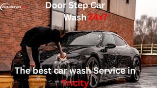CAR
Door Step Car
Wash 24x7
The best car wash Service in
Tricity
 