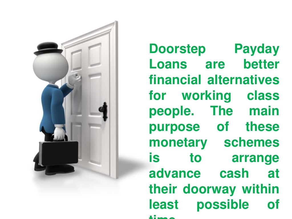 Doorstep Payday Loans Finest Way For Availing Additional Cash Help