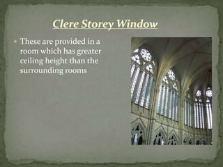 Clere Storey Window
 These are provided in a
 room which has greater
 ceiling height than the
 surrounding rooms
 