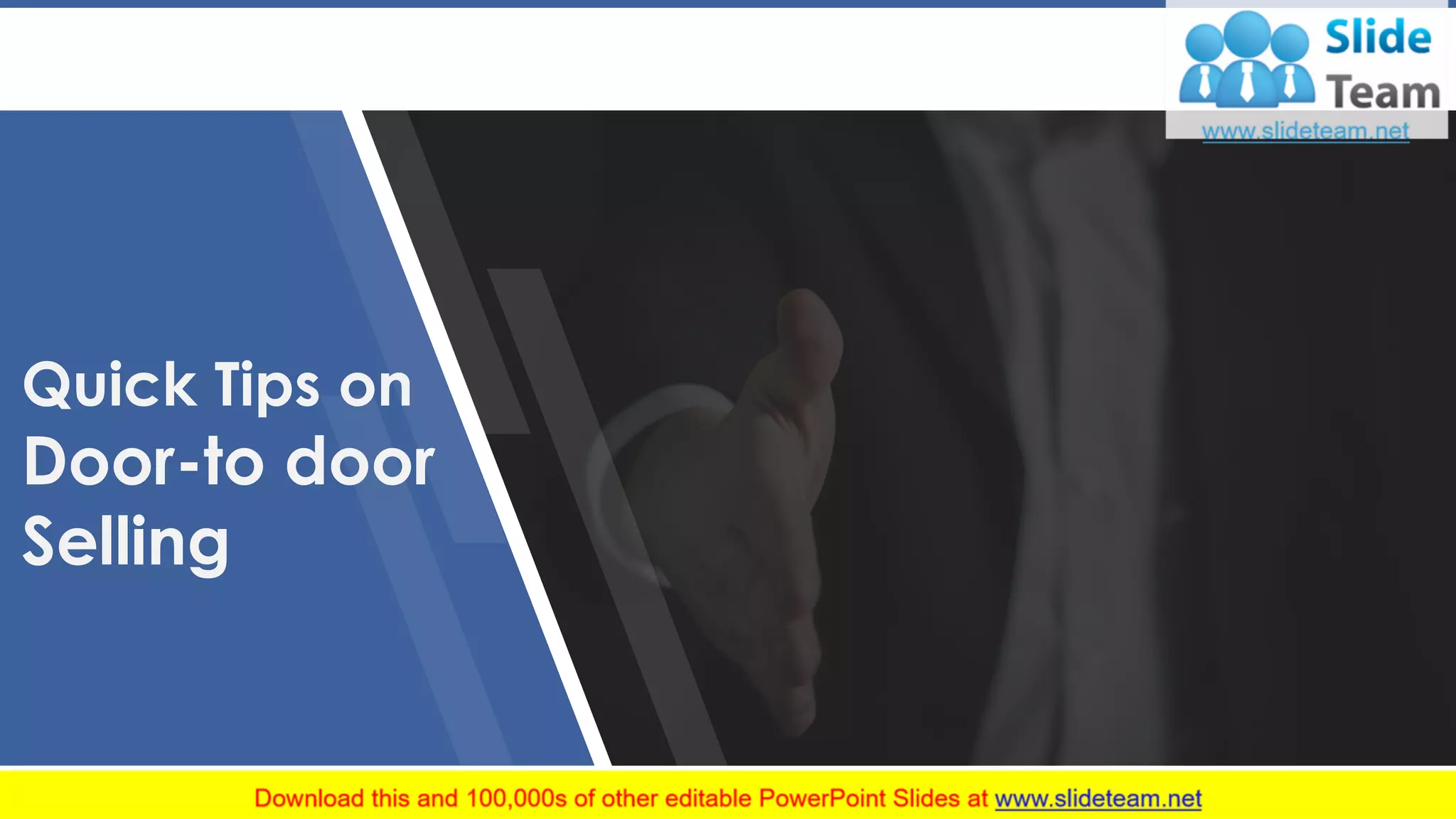 Quick Tips on
Door-to door
Selling
19
 