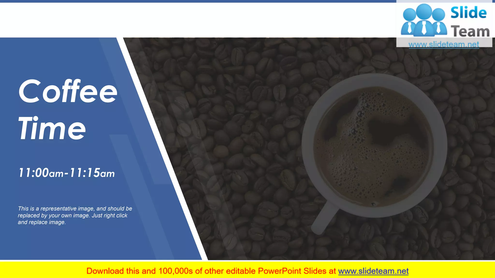 Coffee
Time
11:00am-11:15am
This is a representative image, and should be
replaced by your own image. Just right click
and replace image.
27
 